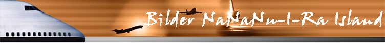 Bilder NaNaNu-I-Ra Island